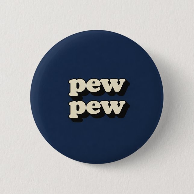 Pew Pew 6 Cm Round Badge (Front)