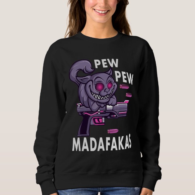 Pew Pew Madafakas Crazy Cat Sweatshirt (Front)