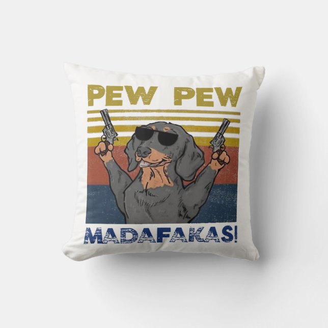 Pew Pew Madafakas Dachshund Cushion (Front)