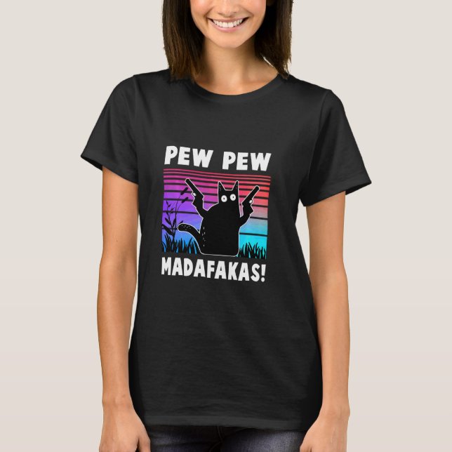 Pew Pew Madafakas Funny Ca T-Shirt (Front)