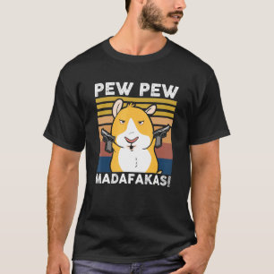 Pew Pew Madafakas Hamster T-Shirt