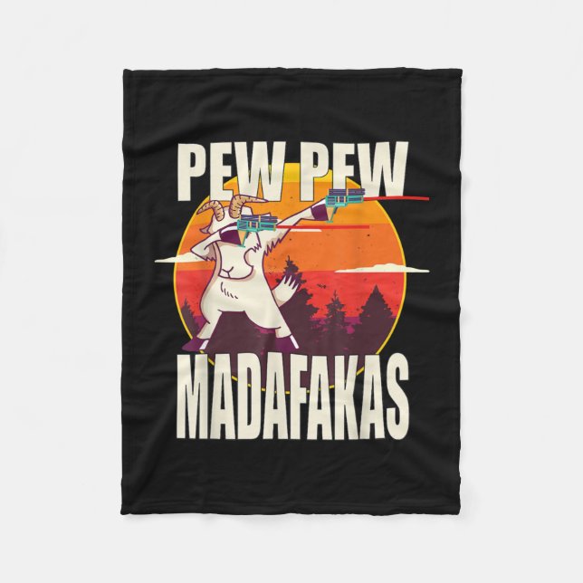 Pew Pew Madafakas Pew Pew Madafakas Goat Fleece Blanket (Front)