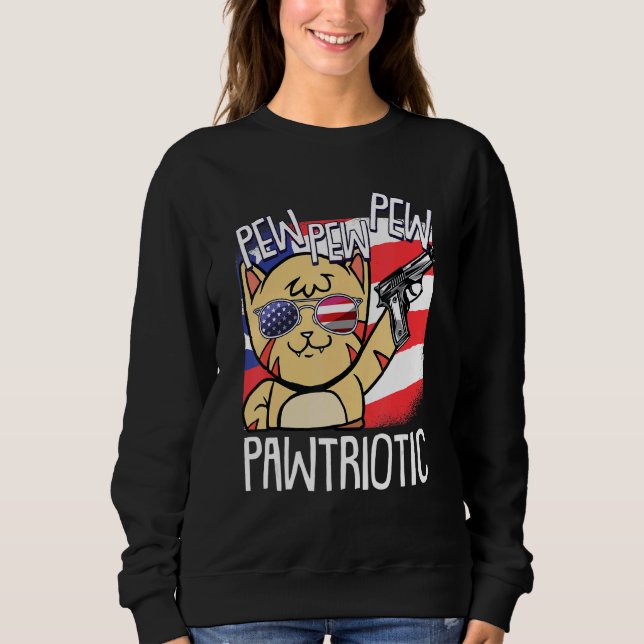 Pew Pew Pawtriotic Cat 4th Of July Patriotic Ameri Sweatshirt (Front)