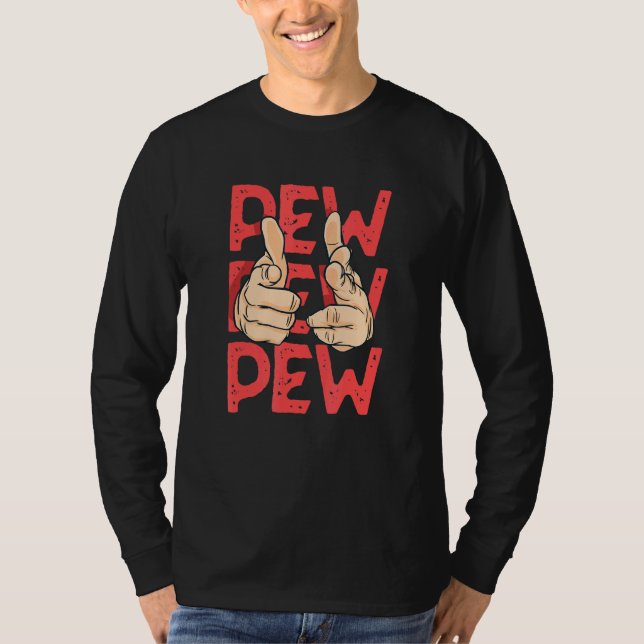 Pew Pew Pew Pretend Hand Gun Noise T-Shirt (Front)