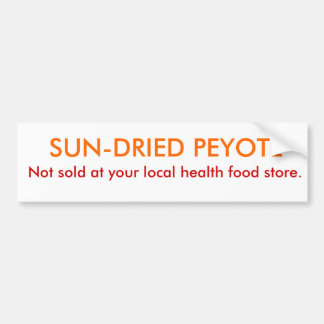 Peyote! Bumper Sticker