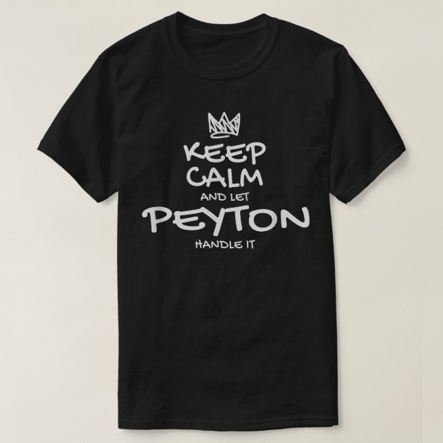 Peyton Keep Calm Personalised Name Sarcastic Frien T-Shirt (Design Front)