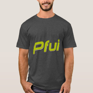 Pfui! T-Shirt