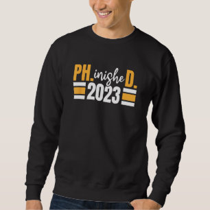 Ph Inished 2023 Doctorate Phinished Doctoral PHD G Sweatshirt