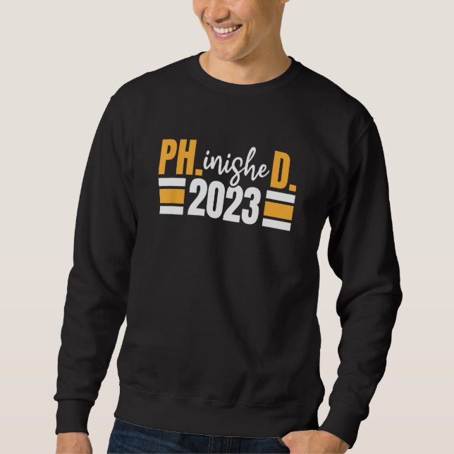 Ph Inished 2023 Doctorate Phinished Doctoral PHD G Sweatshirt (Front)