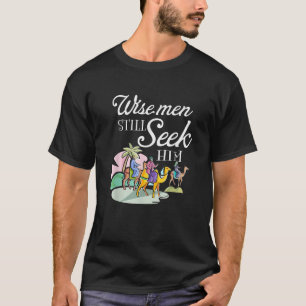 Ph Wise Men Still Seek Him Costume Christian Chris T-Shirt