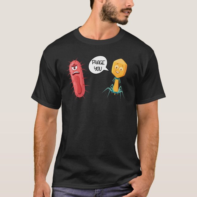 Phage You Funny Bacteriophage 2 T-Shirt (Front)