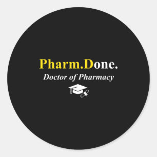 Pharm.done. done doctor of pharmacy pharmd classic round sticker