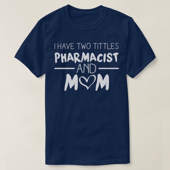 Pharmacist And Mum T-Shirt (Design Front)
