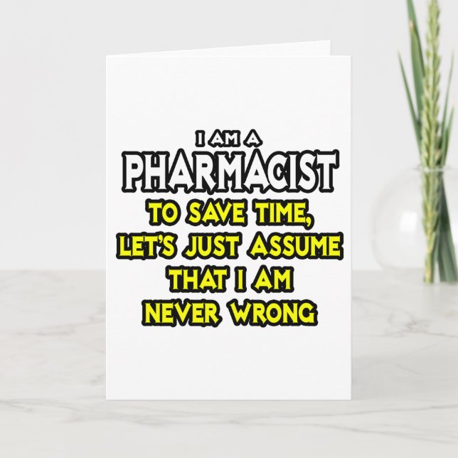 Pharmacist...Assume I Am Never Wrong Card (Front)