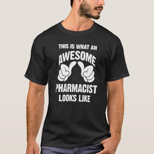 Pharmacist Awesome Looks Like Funny T-Shirt (Front)