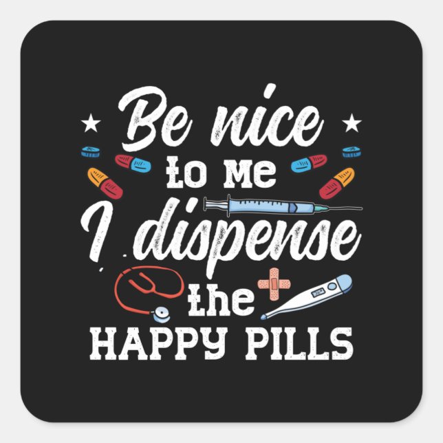 Pharmacist Be Nice To Me Tech Pharmacy Technician Square Sticker (Front)