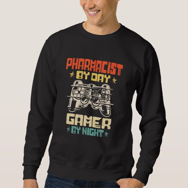 Pharmacist By Day Gamer By Night Video Game  3 Sweatshirt (Front)