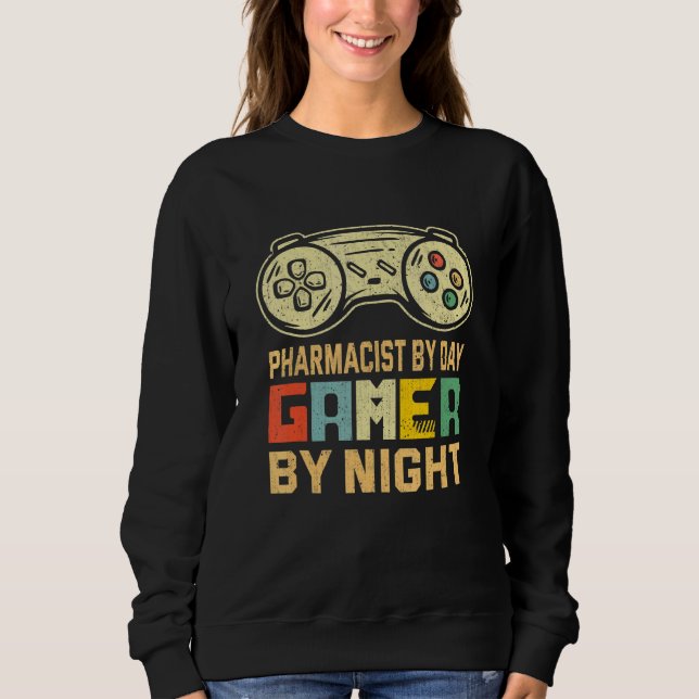 Pharmacist By Day Gamer By Night Video Game Sweatshirt (Front)