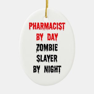 Pharmacist by Day Zombie Slayer by Night Ceramic Tree Decoration