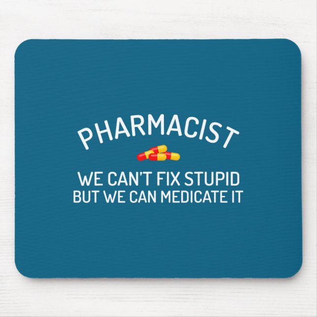 Pharmacist Can' Fix Stupid Pharmacy Illustration Mouse Pad (Front)