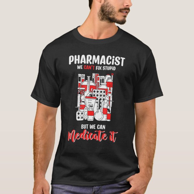 Pharmacist Can Medicate It T-Shirt (Front)
