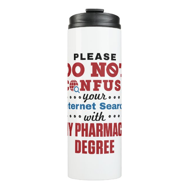 Pharmacist Funny Quote Pharmacy Degree Thermal Tumbler (Front)