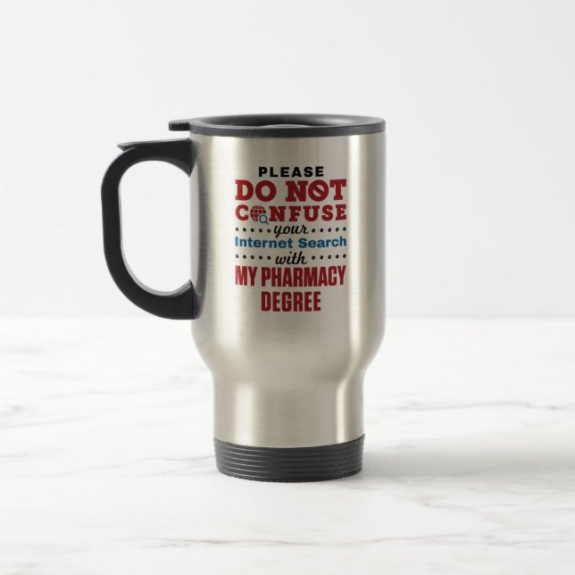Pharmacist Funny Quote Pharmacy Degree Travel Mug (Left)