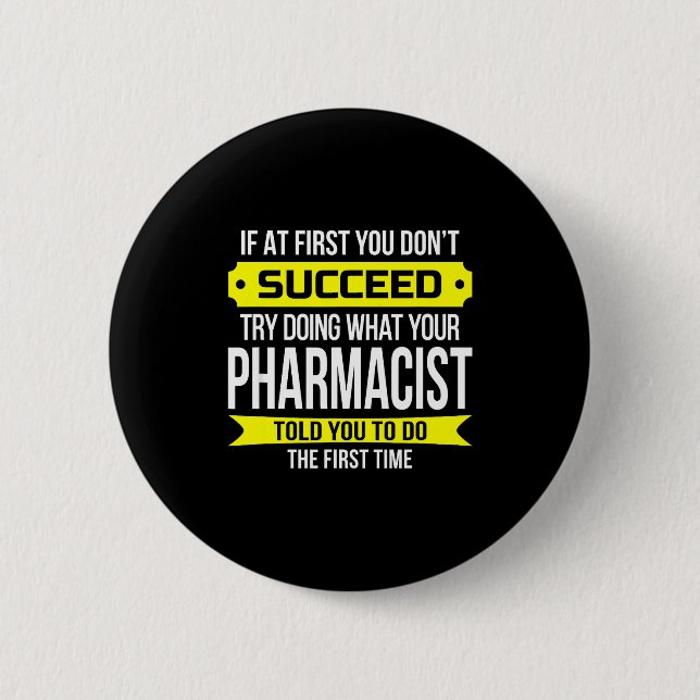 Pharmacist Gits If At First You Don't Succeed Funn 6 Cm Round Badge (Front)