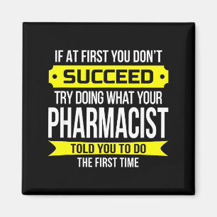 Pharmacist Gits If At First You Don't Succeed Funn Magnet