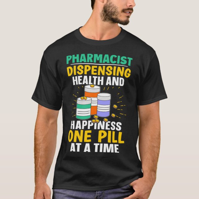 Pharmacist Health And Happiness One Pill At A Time T-Shirt (Front)