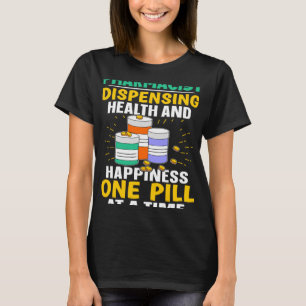 Pharmacist Health And Happiness One Pill At A Time T-Shirt