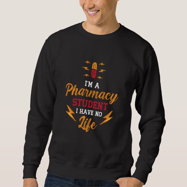 Pharmacist I'm A Pharmacy Student Tech Technician Sweatshirt (Front)