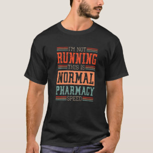 Pharmacist I'm Not Running This Is Normal Pharmacy T-Shirt