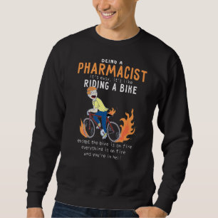 Pharmacist Like Riding Bike Cyclist Funny Sweatshirt