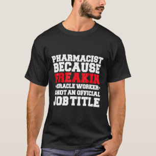 Pharmacist Miracle Worker T-shirt Pharmacy School