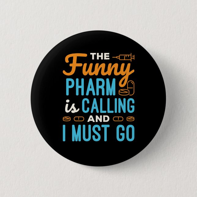 Pharmacist Pharmacy Tech Funny Pharm is Calling 6 Cm Round Badge (Front)
