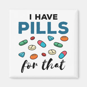 Pharmacist Pharmacy Tech I Have Pills for That Magnet