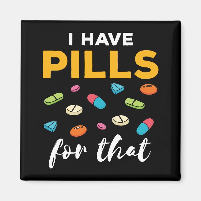 Pharmacist Pharmacy Tech I Have Pills for That Magnet (Front)