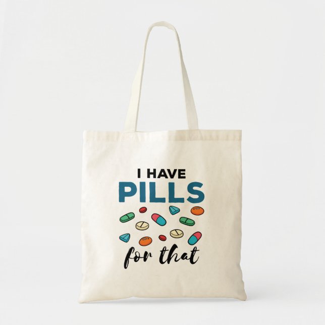 Pharmacist Pharmacy Tech I Have Pills for That Tote Bag (Front)
