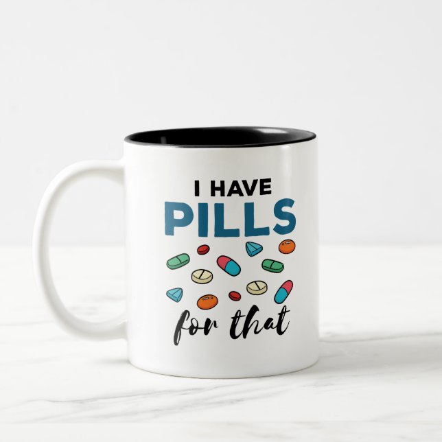 Pharmacist Pharmacy Tech I Have Pills for That Two-Tone Coffee Mug (Left)