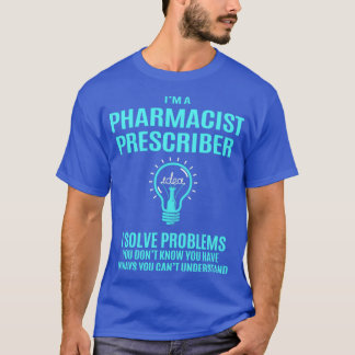 Pharmacist Prescriber Pharmacist Prescriber I Solv T-Shirt
