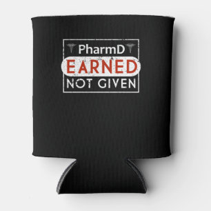 Pharmacist RX Pharmacy PharmD Earned Gift Can Cooler