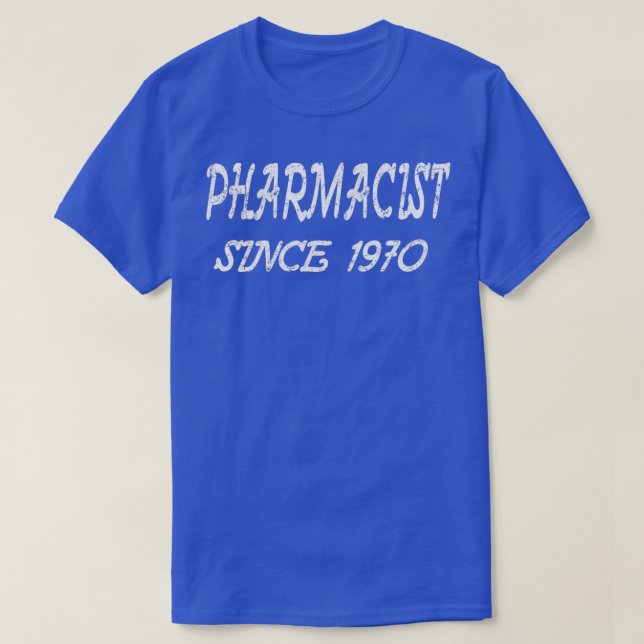 Pharmacist Since 1970 T-Shirt (Design Front)