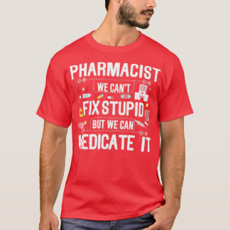 Pharmacist Stupid T-Shirt