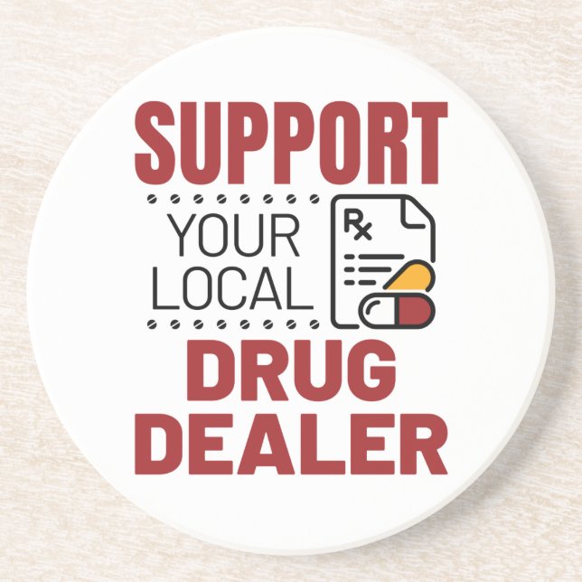 Pharmacist Support Your Local Drug Dealer Coaster (Front)