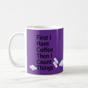 Pharmacist Tech I Have Coffee I Count Things Mug