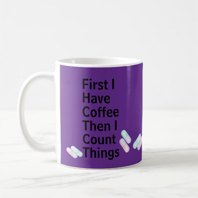 Pharmacist Tech I Have Coffee I Count Things Mug (Left)