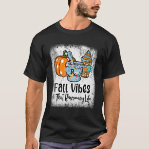 Pharmacist Technician Fall Vibes That Pharmacy Lif T-Shirt