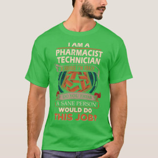 Pharmacist Technician Sane Person Job Gift Item T-Shirt