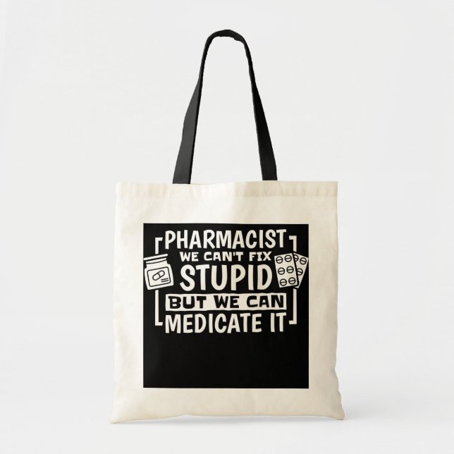 Pharmacist We Can'T Fix Stupid But We Can Tote Bag (Front)